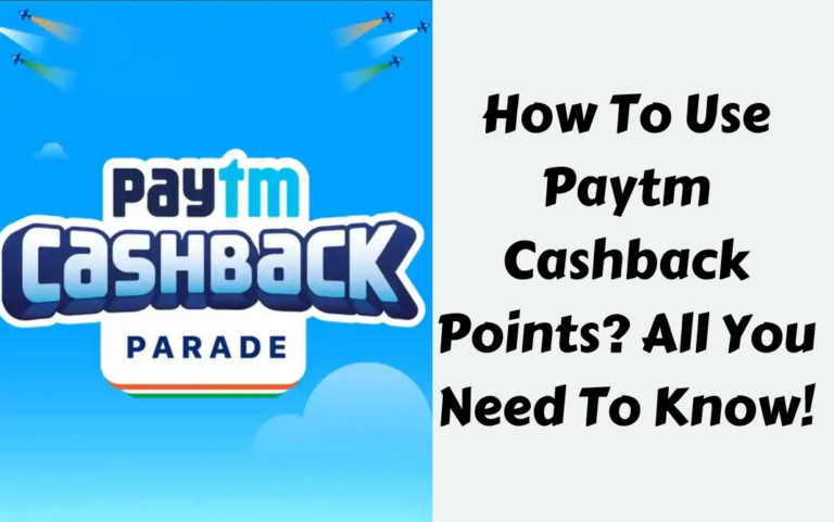 How To Use Paytm Cashback Points? Redeem & Use In 5 Steps