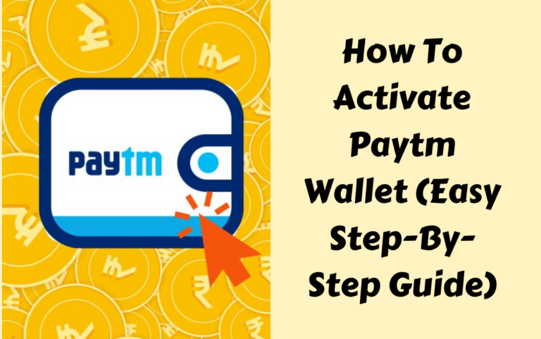 How To Activate Paytm Wallet (Easy Step-By-Step Guide)