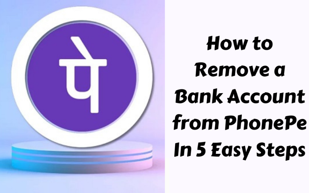 How to Remove a Bank Account from PhonePe In 5 Easy Steps