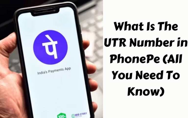 What Is The UTR Number in PhonePe (All You Need To Know)