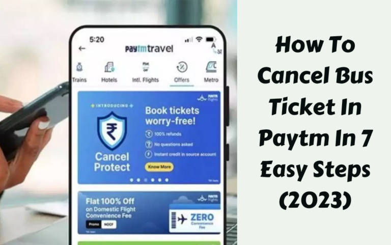 How To Cancel Bus Ticket In Paytm In 7 Easy Steps (2023)